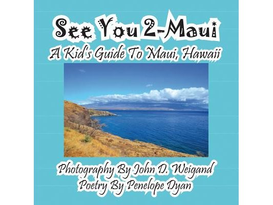 See You 2-Maui---A Kid's Guide To Maui, Hawaii