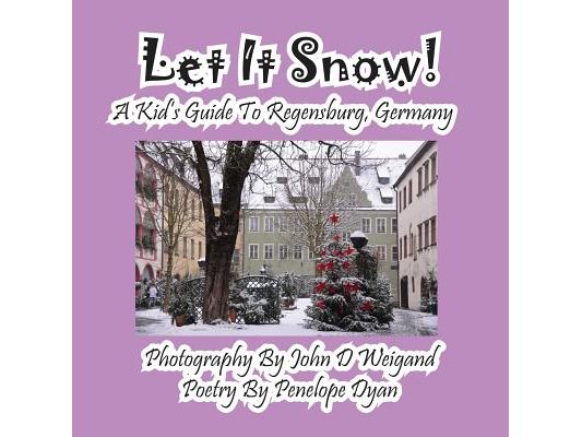 Let It Snow! a Kid's Guide to Regensburg, Germany