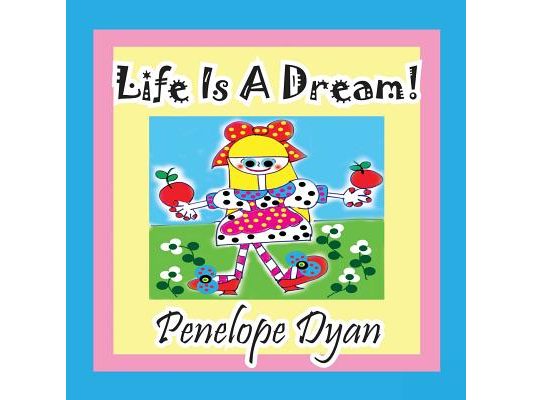 Life Is a Dream!