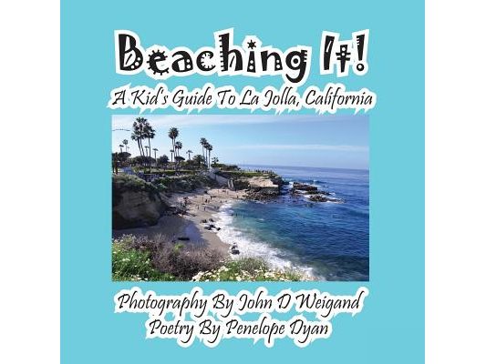 Beaching It! a Kid's Guide to La Jolla, California