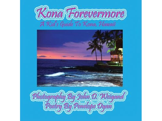 Kona Forevermore--A Kid's Guide to Kona Hawaii