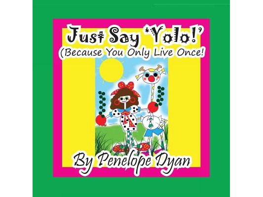 Just Say 'YOLO!' (Because You Only Live Once!)