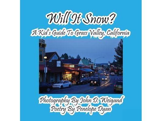 Will It Snow? A Kid's Guide To Grass Valley, California