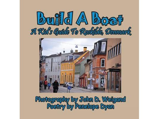 Build A Boat, A Kid's Guide To Roskilde, Denmark