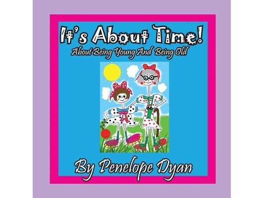 It's About Time! About being Young And Being Old