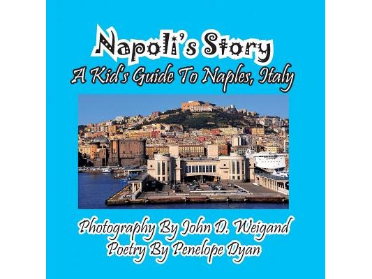 Napoli's Story---A Kid's Guide To Naples, Italy