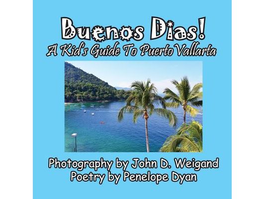 Buenos Dias! A Kid's Guide To Puerto Vallarta