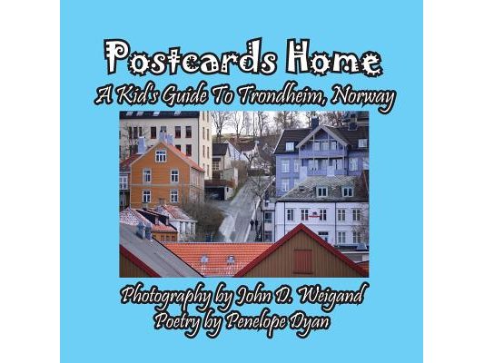 Postcards Home -- A Kid's Guide to Trondheim, Norway