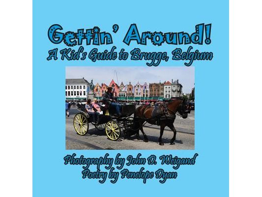 Gettin' Around! A kid's Guide to Brugge, Belgium