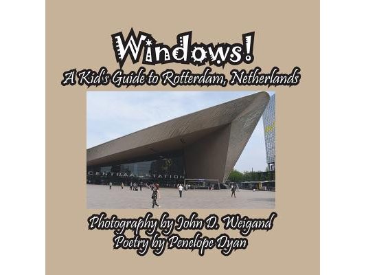 Windows! A Kid's Guide to Rotterdam, Netherlands