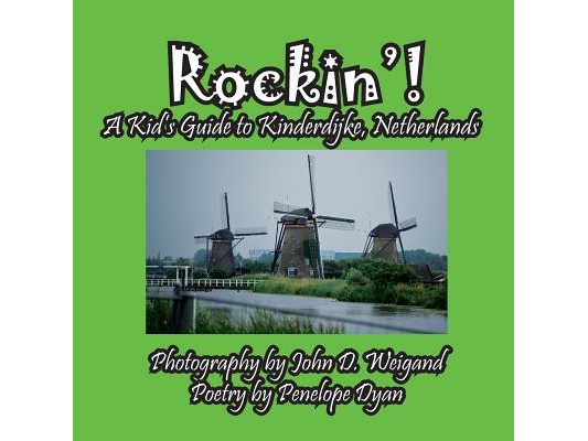 Rockin'! A Kid's Guide to Kinderdijke, Netherlands