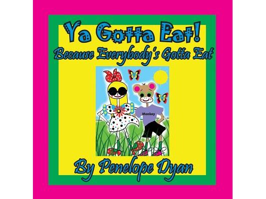 Ya Gotta Eat! Because Everybody's Gotta Eat