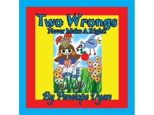 Two Wrongs Never Make A Right!