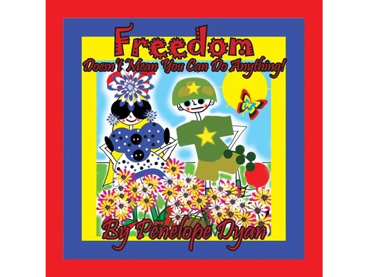 Freedom Doesn't Mean You Can Do Anything!