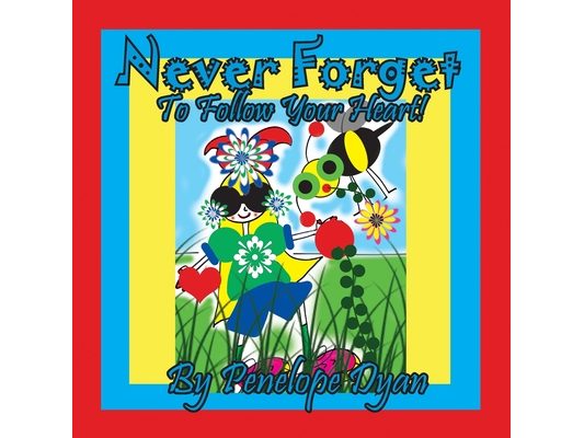 Never Forget To Follow Your Heart!