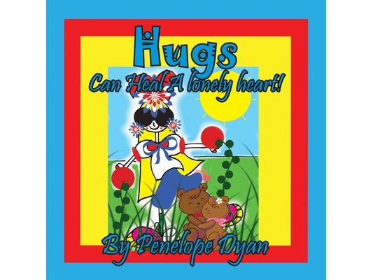 Hugs Can Heal A Lonely Heart!