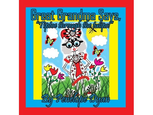 Great Grandma Says, "Tiptoe through the tulips!"