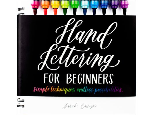 Hand Lettering for Beginners: Simple Techniques. Endless Possibilities.