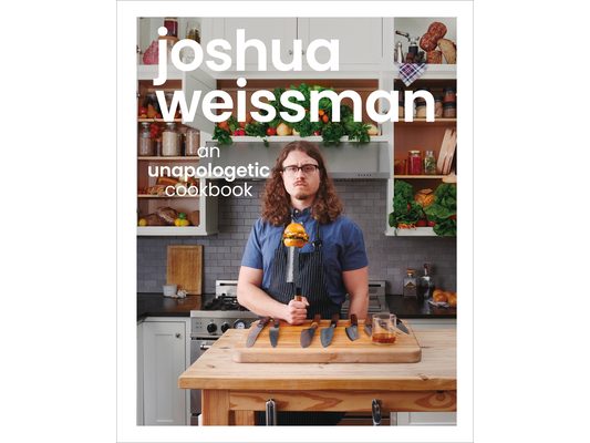 Joshua Weissman: An Unapologetic Cookbook. #1 New York Times Bestseller