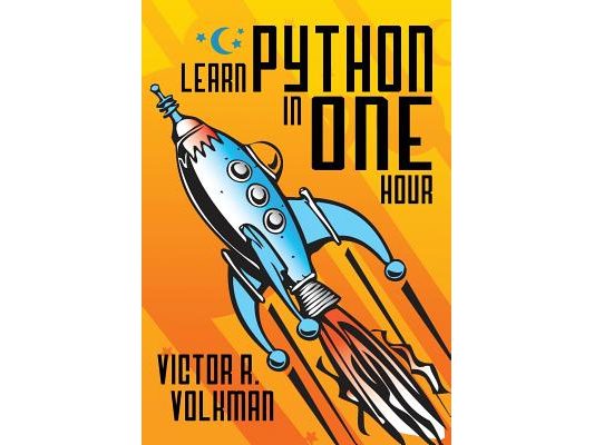 Learn Python in One Hour: Programming by Example, 2nd Edition