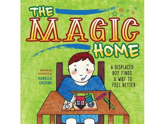 The Magic Home: A Displaced Boy Finds a Way to Feel Better
