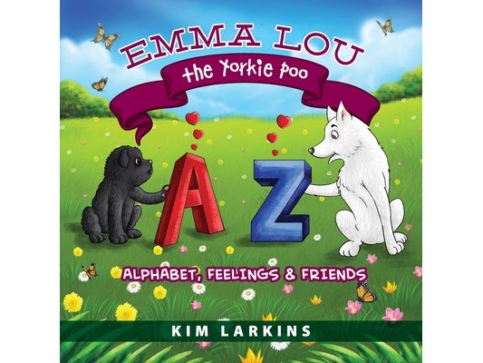 Emma Lou the Yorkie Poo: Alphabet, Feelings and Friends