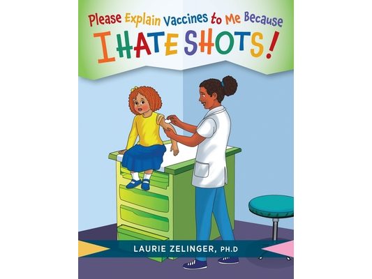 Please Explain Vaccines to Me: Because I HATE SHOTS!