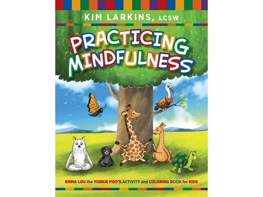 Practicing Mindfulness: Emma Lou the Yorkie Poo's Activity and Coloring Book for Kids