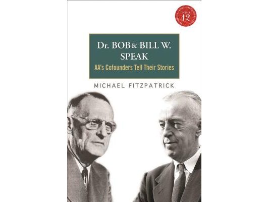 Dr Bob and Bill W. Speak: Aa's Cofounders Tell Their Stories [With CD (Audio)]