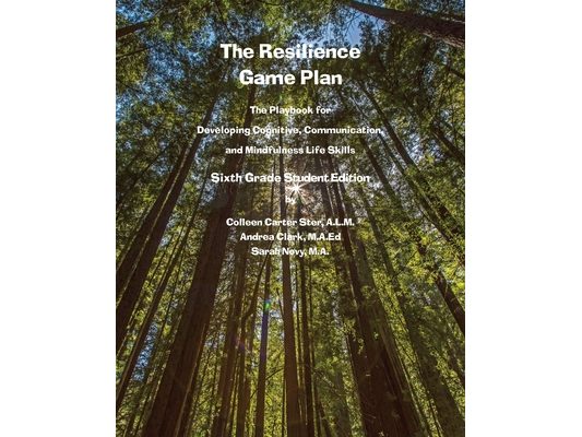 The Resilience Game Plan: The Playbook for Developing Cognitive, Communication, and Mindfulness Life Skills - Sixth Grade Student Edition: The Playboo