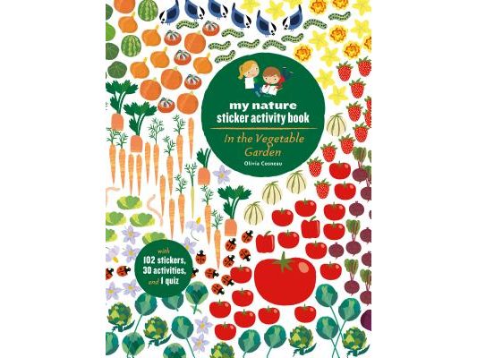 In the Vegetable Garden: My Nature Sticker Activity Book (Ages 5 and Up, with 102 Stickers, 24 Activities, and 1 Quiz): My Nature Sticker Activity Boo
