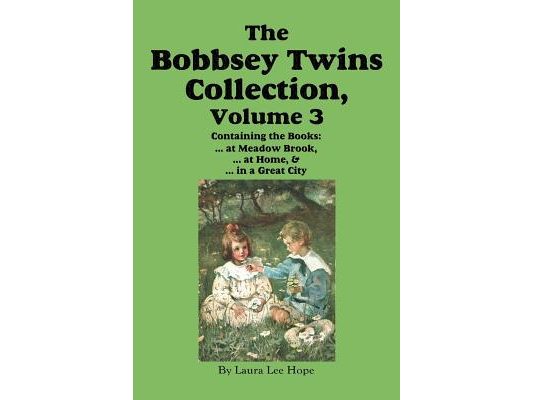 The Bobbsey Twins Collection, Volume 3: at Meadow Brook; at Home; in a Great City