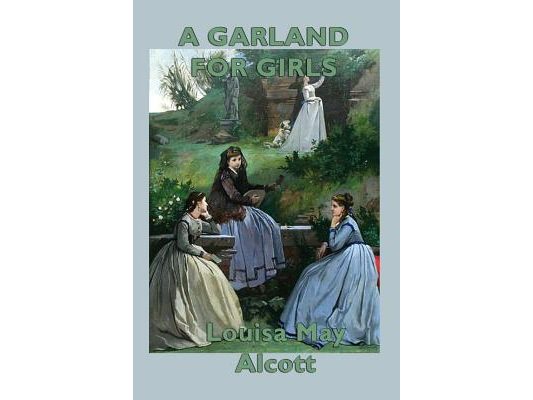 A Garland for Girls: Classic Flower Stories of Girlhood, Kindness, Courage, and Character