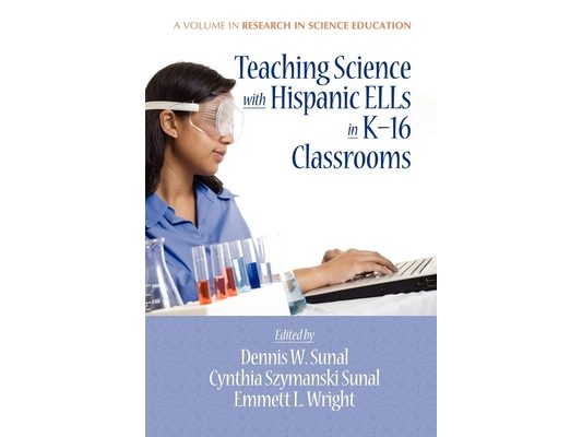Teaching Science with Hispanic Ells in K-16 Classrooms