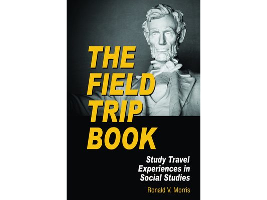 The Field Trip Book: Study Travel Experiences in Social Studies (PB)