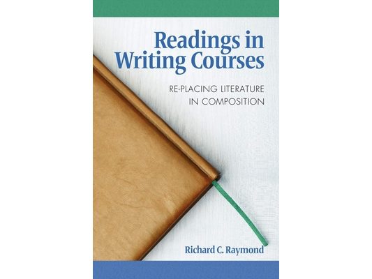 Readings in Writing Courses: Re-Placing Literature in Composition