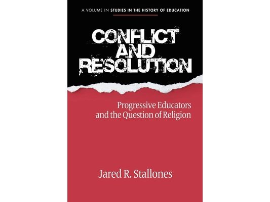 Conflict and Resolution: Progressive Educators and the Question of Religion