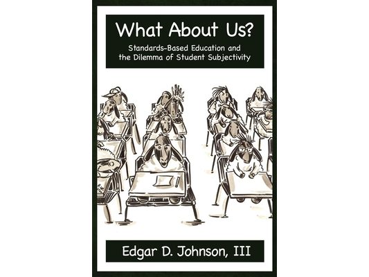 What about Us? Standards-Based Education and the Dilemma of Student Subjectivity