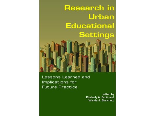 Research in Urban Educational Settings: Lessons Learned and Implications for Future Practice (Hc)