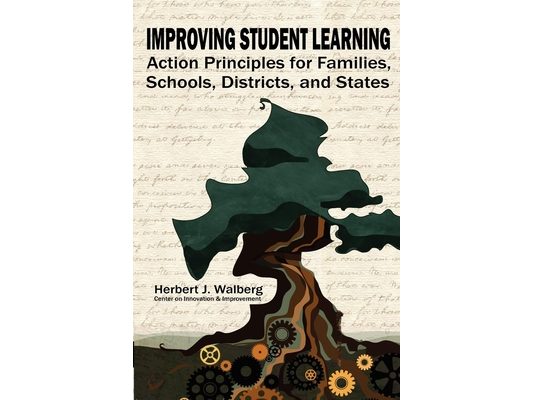 Improving Student Learning: Action Principles for Families, Classrooms, Schools, Districts, and States