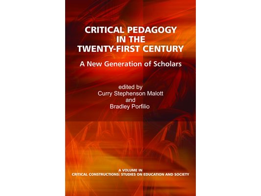 Critical Pedagogy in the Twenty-First Century: A New Generation of Scholars