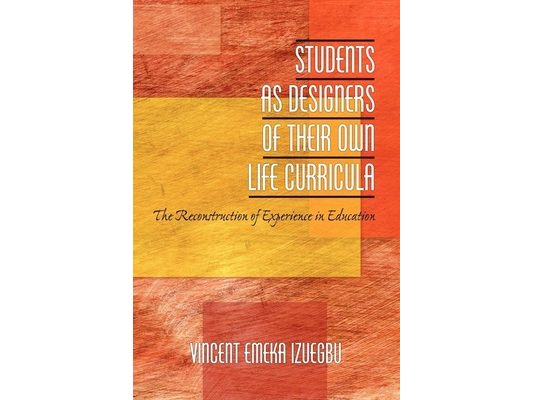 Students as Designers of Their Own Life Curricula: The Reconstruction of Experience in Education (Hc)