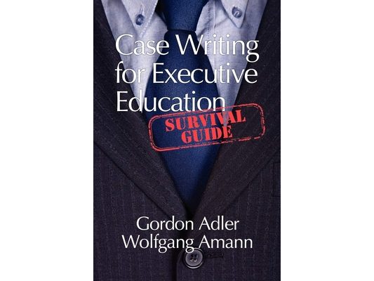 Case Writing for Executive Education: A Survival Guide