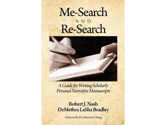 Me-Search and Re-Search: A Guide for Writing Scholarly Personal Narrative Manuscripts