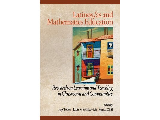 Latinos/As and Mathematics Education: Research on Learning and Teaching in Classrooms and Communities