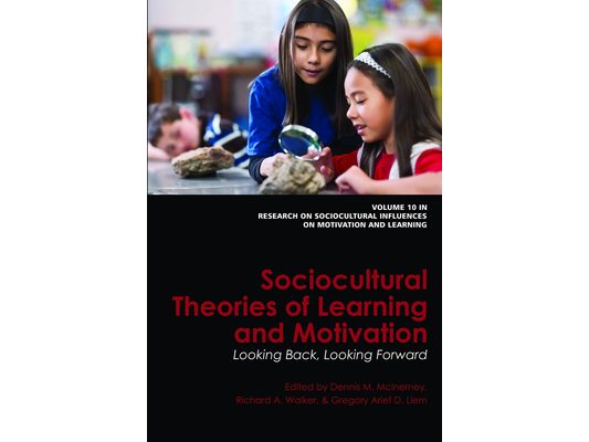 Sociocultural Theories of Learning and Motivation: Looking Back, Looking Forward