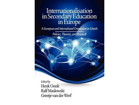 Internationalisation in Secondary Education in Europe: A European and International Orientation in Schools Policies, Theories and Research