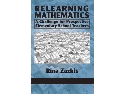 Relearning Mathematics: A Challenge for Prospective Elementary School Teachers