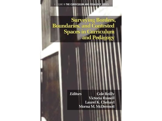 Surveying Borders, Boundaries, and Contested Spaces in Curriculum and Pedagogy