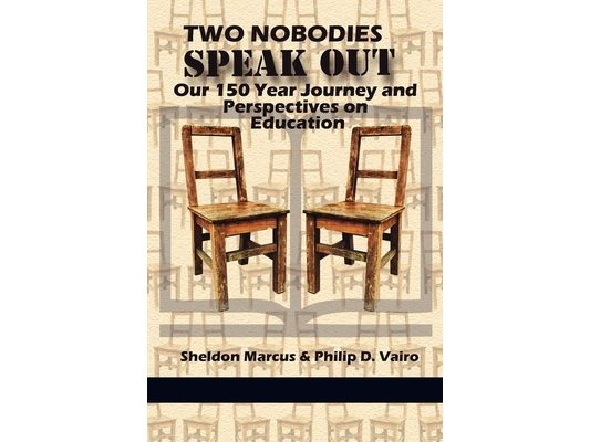 Two Nobodies Speak Out: Our 150 Year Journey and Perspectives on Education (Hc)